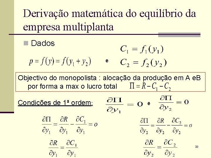 Derivação matemática do equilíbrio da empresa multiplanta n Dados e Objectivo do monopolista :