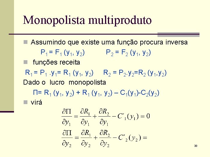 Monopolista multiproduto n Assumindo que existe uma função procura inversa P 1 = F