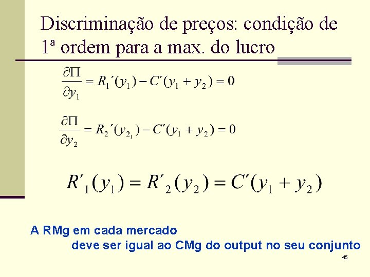 Discriminação de preços: condição de 1ª ordem para a max. do lucro A RMg