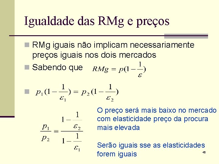 Igualdade das RMg e preços n RMg iguais não implicam necessariamente preços iguais nos