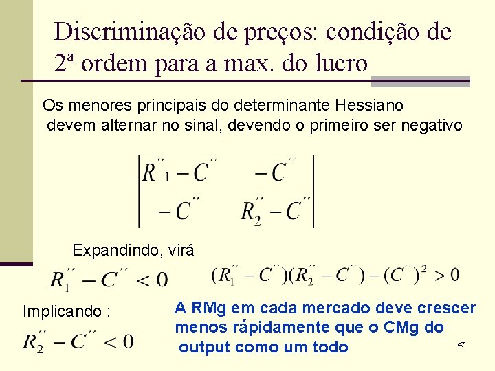 Discriminação de preços: condição de 2ª ordem para a max. do lucro Os menores