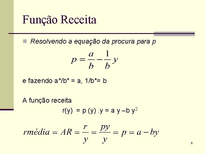 Função Receita n Resolvendo a equação da procura para p e fazendo a*/b* =