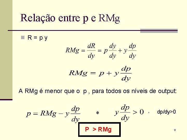 Relação entre p e RMg n R=py A RMg é menor que o p