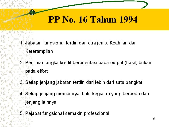 PP No. 16 Tahun 1994 1. Jabatan fungsional terdiri dari dua jenis: Keahlian dan