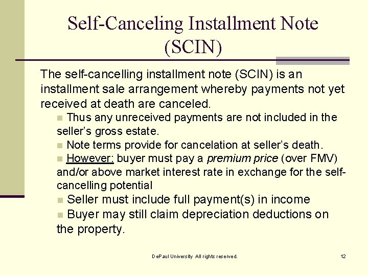 Self-Canceling Installment Note (SCIN) The self-cancelling installment note (SCIN) is an installment sale arrangement