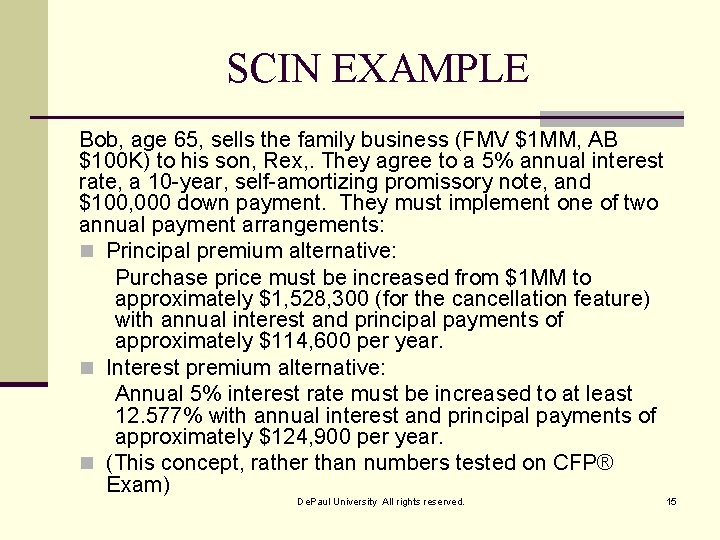 SCIN EXAMPLE Bob, age 65, sells the family business (FMV $1 MM, AB $100