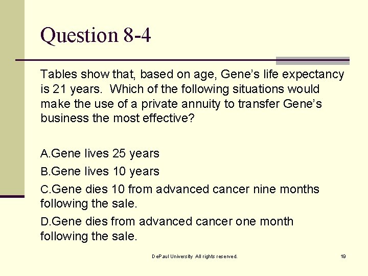 Question 8 -4 Tables show that, based on age, Gene’s life expectancy is 21