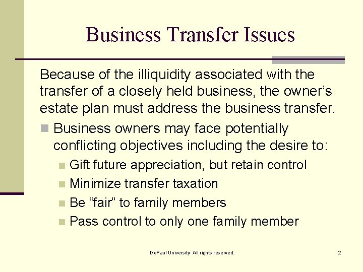 Business Transfer Issues Because of the illiquidity associated with the transfer of a closely