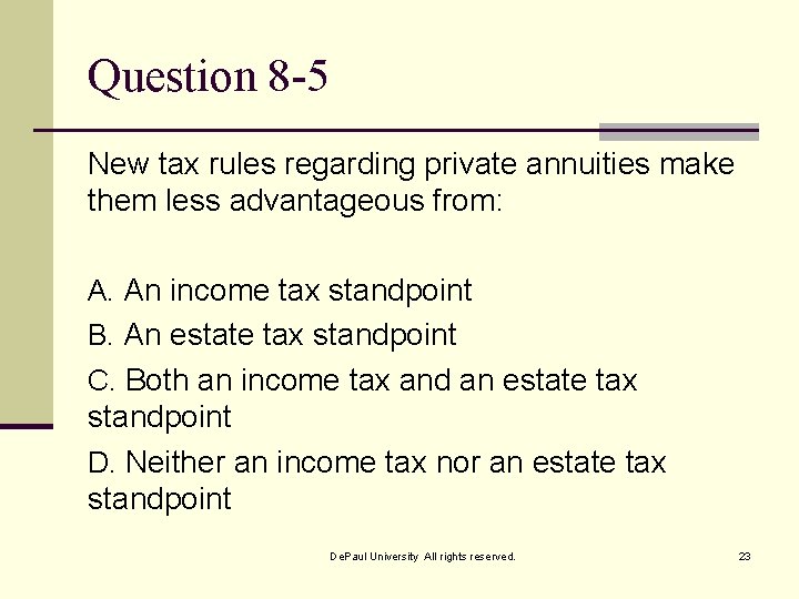 Question 8 -5 New tax rules regarding private annuities make them less advantageous from: