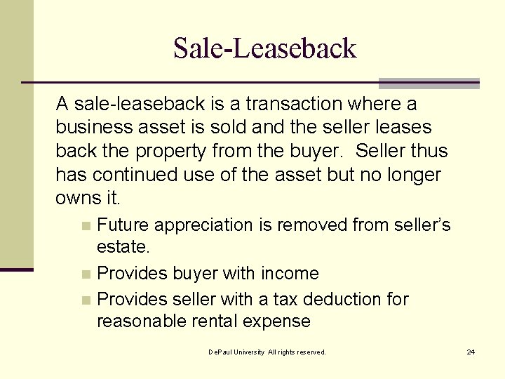 Sale-Leaseback A sale-leaseback is a transaction where a business asset is sold and the