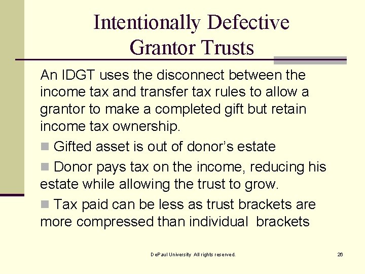 Intentionally Defective Grantor Trusts An IDGT uses the disconnect between the income tax and