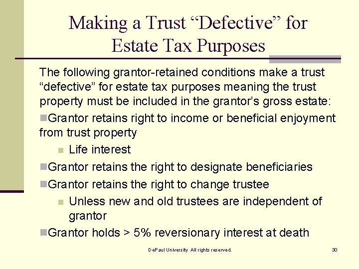 Making a Trust “Defective” for Estate Tax Purposes The following grantor-retained conditions make a