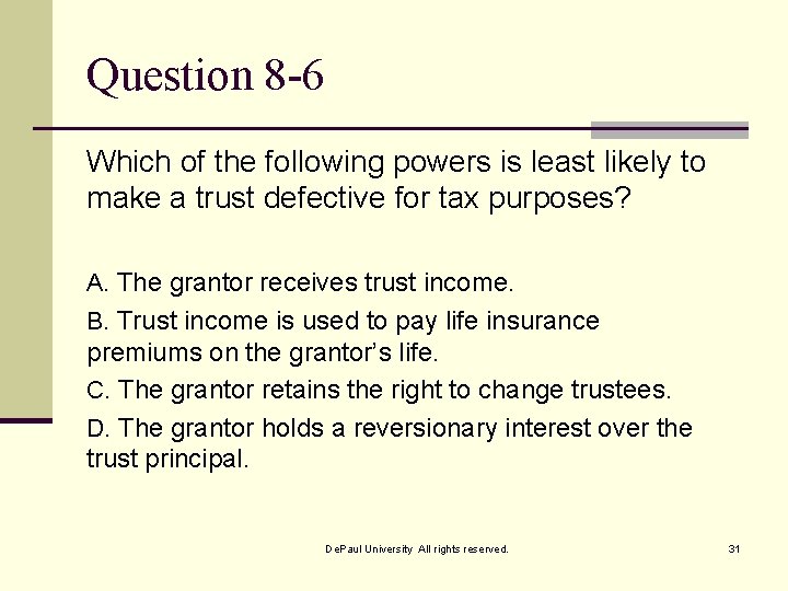 Question 8 -6 Which of the following powers is least likely to make a