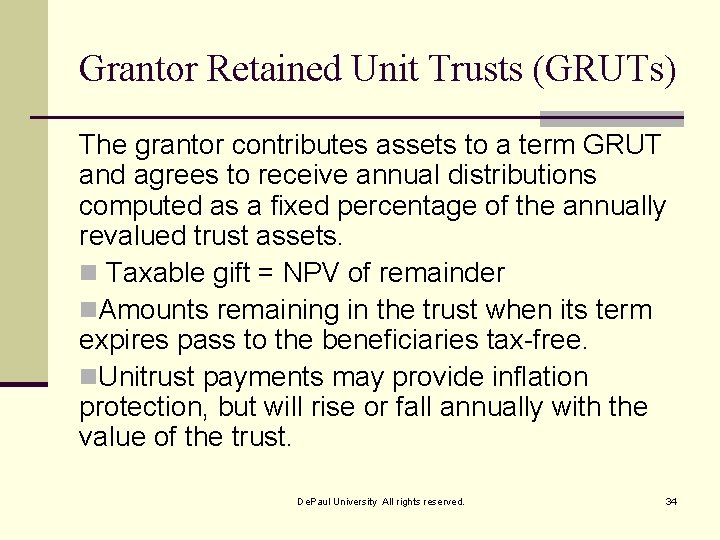 Grantor Retained Unit Trusts (GRUTs) The grantor contributes assets to a term GRUT and