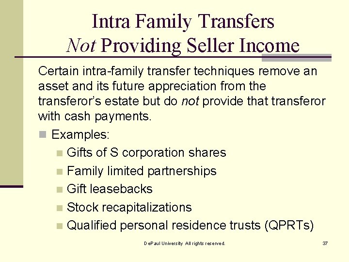 Intra Family Transfers Not Providing Seller Income Certain intra-family transfer techniques remove an asset