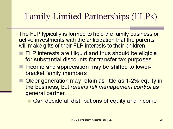 Family Limited Partnerships (FLPs) The FLP typically is formed to hold the family business