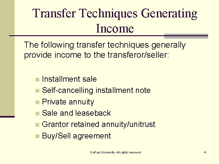 Transfer Techniques Generating Income The following transfer techniques generally provide income to the transferor/seller: