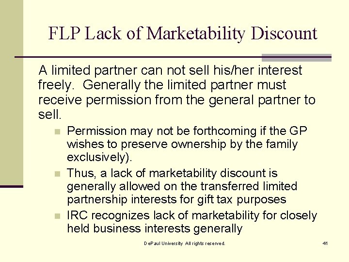 FLP Lack of Marketability Discount A limited partner can not sell his/her interest freely.