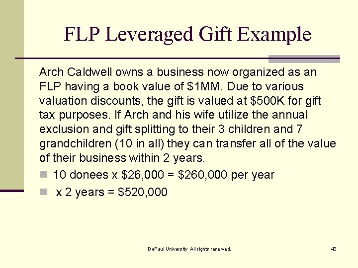FLP Leveraged Gift Example Arch Caldwell owns a business now organized as an FLP