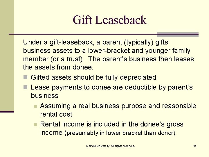 Gift Leaseback Under a gift-leaseback, a parent (typically) gifts business assets to a lower-bracket