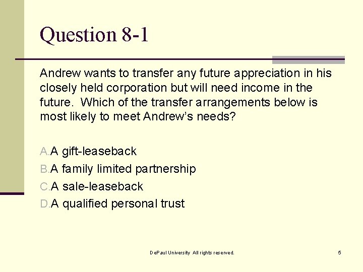 Question 8 -1 Andrew wants to transfer any future appreciation in his closely held