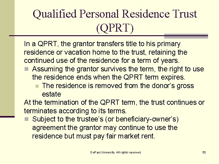 Qualified Personal Residence Trust (QPRT) In a QPRT, the grantor transfers title to his