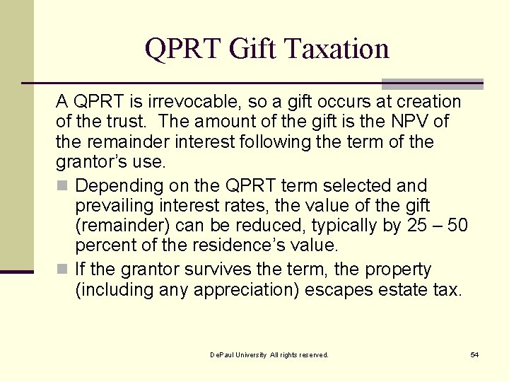 QPRT Gift Taxation A QPRT is irrevocable, so a gift occurs at creation of