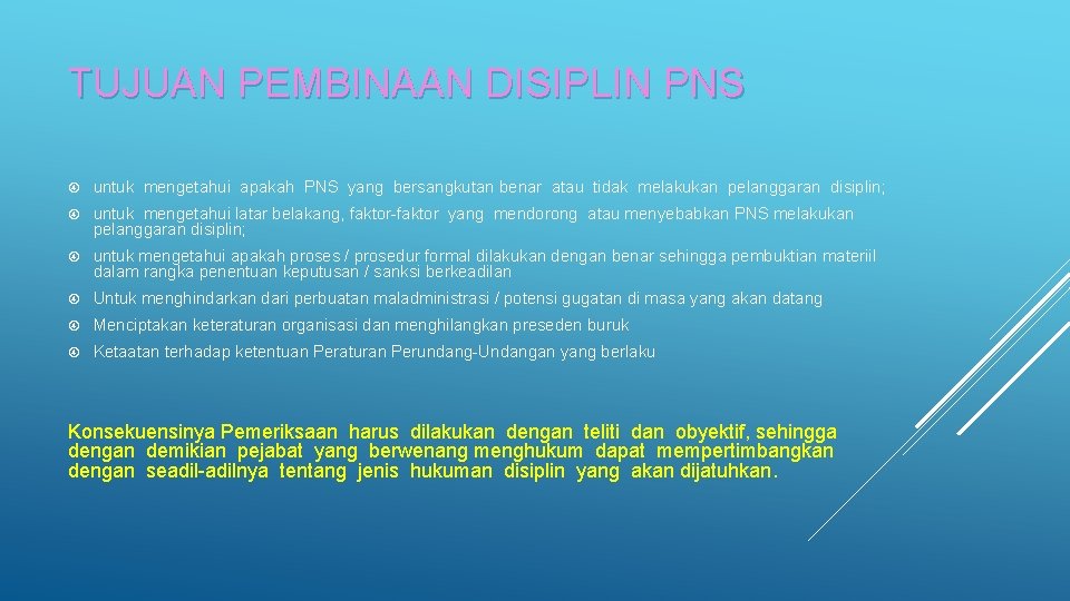 TUJUAN PEMBINAAN DISIPLIN PNS untuk mengetahui apakah PNS yang bersangkutan benar atau tidak melakukan