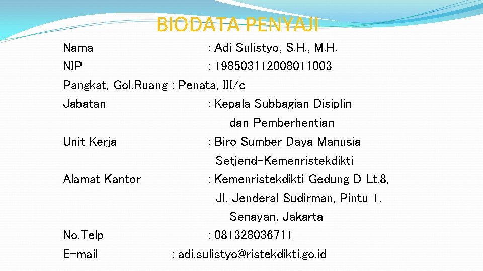 BIODATA PENYAJI Nama : Adi Sulistyo, S. H. , M. H. NIP : 198503112008011003