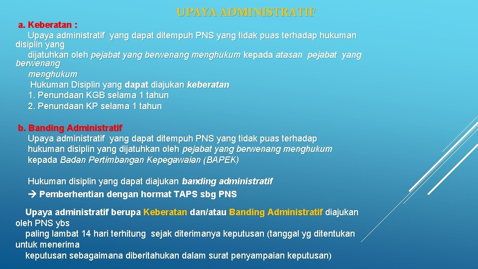 UPAYA ADMINISTRATIF a. Keberatan : Upaya administratif yang dapat ditempuh PNS yang tidak puas