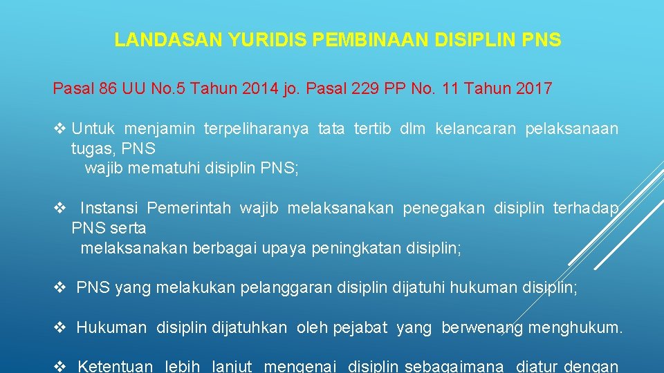 LANDASAN YURIDIS PEMBINAAN DISIPLIN PNS Pasal 86 UU No. 5 Tahun 2014 jo. Pasal