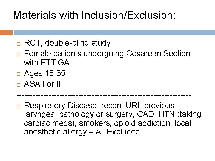 Materials with Inclusion/Exclusion: RCT, double-blind study Female patients undergoing Cesarean Section with ETT GA.