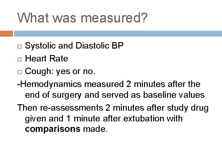 What was measured? Systolic and Diastolic BP Heart Rate Cough: yes or no. -Hemodynamics