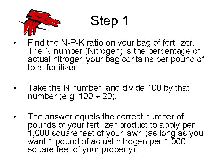 Step 1 • Find the N-P-K ratio on your bag of fertilizer. The N