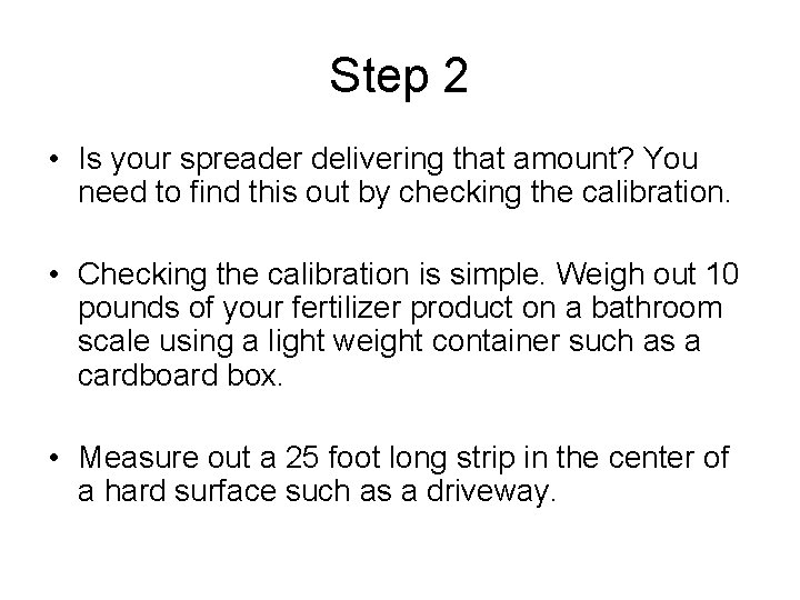 Step 2 • Is your spreader delivering that amount? You need to find this