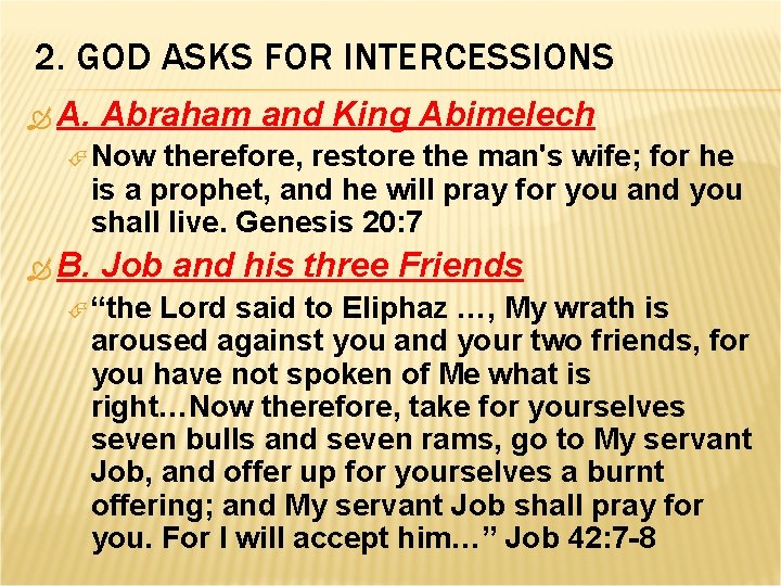 2. GOD ASKS FOR INTERCESSIONS A. Abraham and King Abimelech Now therefore, restore the