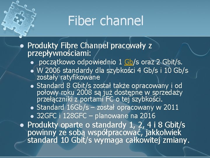 Fiber channel l Produkty Fibre Channel pracowały z przepływnościami: l l l początkowo odpowiednio