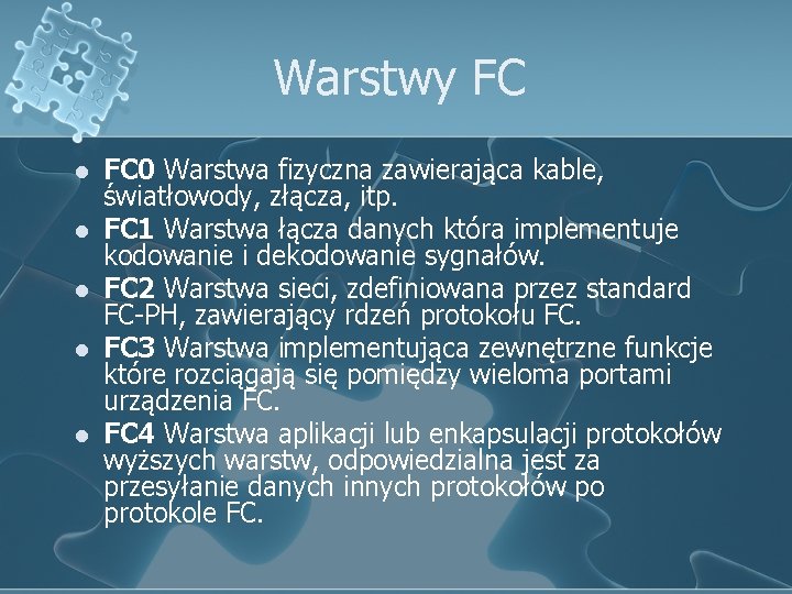 Warstwy FC l l l FC 0 Warstwa fizyczna zawierająca kable, światłowody, złącza, itp.