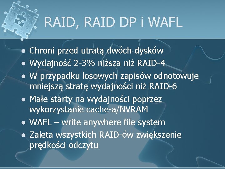 RAID, RAID DP i WAFL l l l Chroni przed utratą dwóch dysków Wydajność