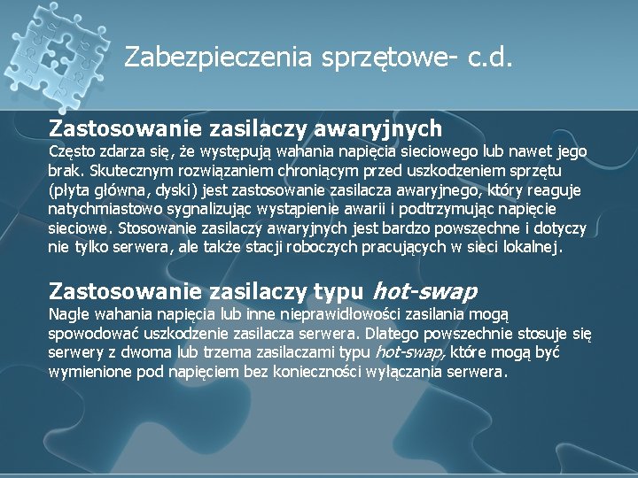 Zabezpieczenia sprzętowe- c. d. Zastosowanie zasilaczy awaryjnych Często zdarza się, że występują wahania napięcia