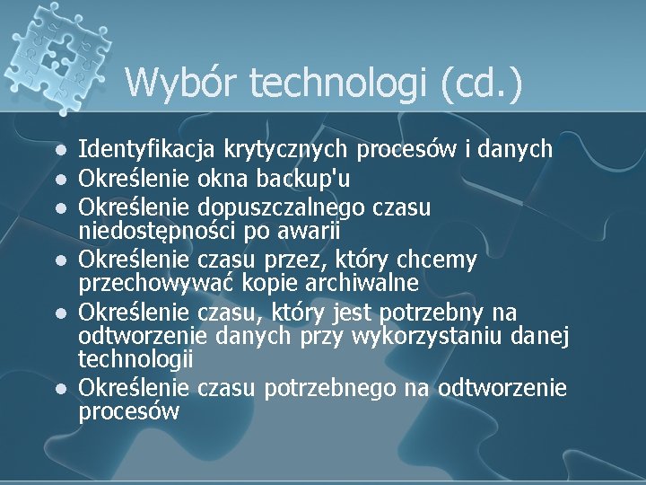 Wybór technologi (cd. ) l l l Identyfikacja krytycznych procesów i danych Określenie okna