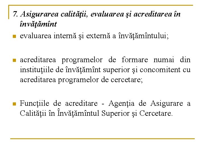 7. Asigurarea calităţii, evaluarea şi acreditarea în învăţămînt n evaluarea internă şi externă a