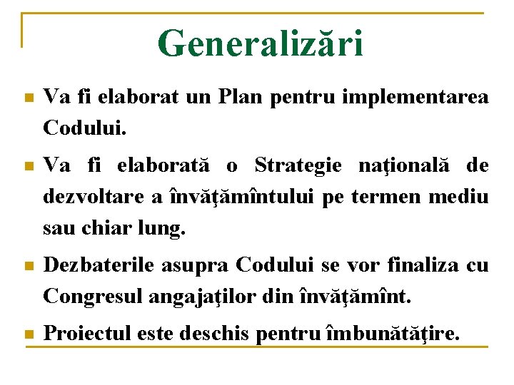 Generalizări n Va fi elaborat un Plan pentru implementarea Codului. n Va fi elaborată