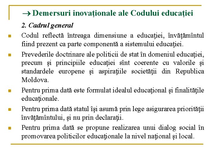  Demersuri inovaţionale Codului educaţiei n n n 2. Cadrul general Codul reflectă întreaga