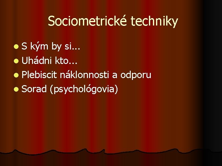 Sociometrické techniky l. S kým by si. . . l Uhádni kto. . .