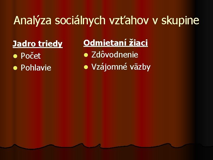 Analýza sociálnych vzťahov v skupine Jadro triedy l Počet l Pohlavie Odmietaní žiaci l