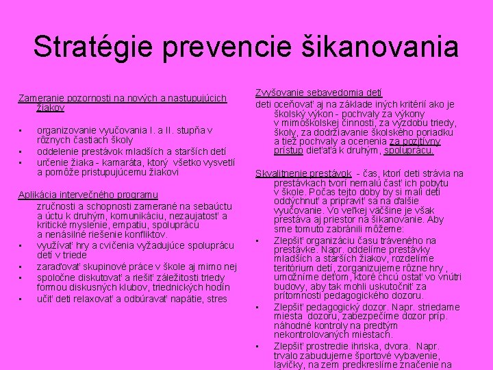 Stratégie prevencie šikanovania Zameranie pozornosti na nových a nastupujúcich žiakov • organizovanie vyučovania I.