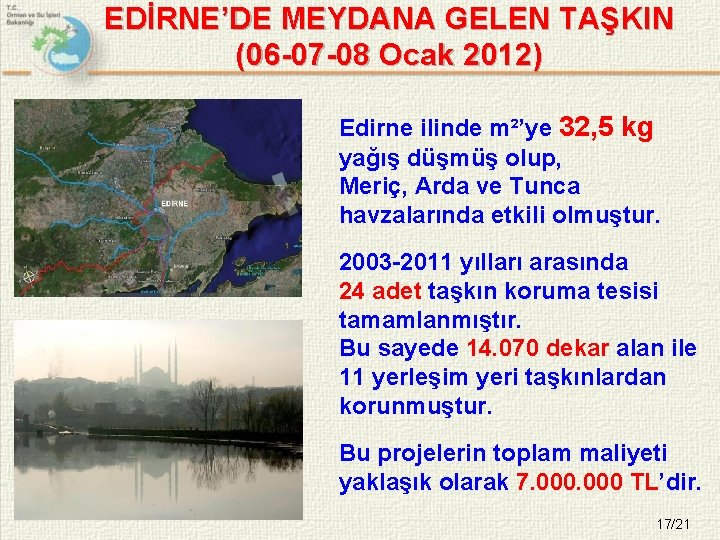 EDİRNE’DE MEYDANA GELEN TAŞKIN (06 -07 -08 Ocak 2012) Edirne ilinde m²’ye 32, 5