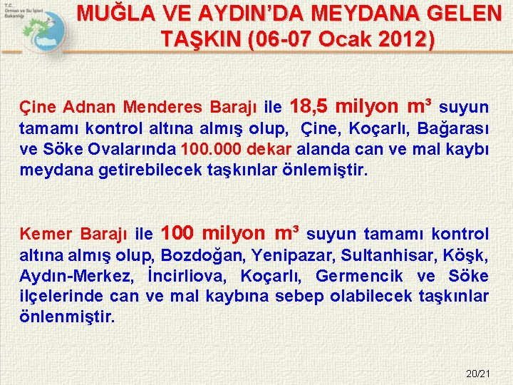 MUĞLA VE AYDIN’DA MEYDANA GELEN TAŞKIN (06 -07 Ocak 2012) Çine Adnan Menderes Barajı