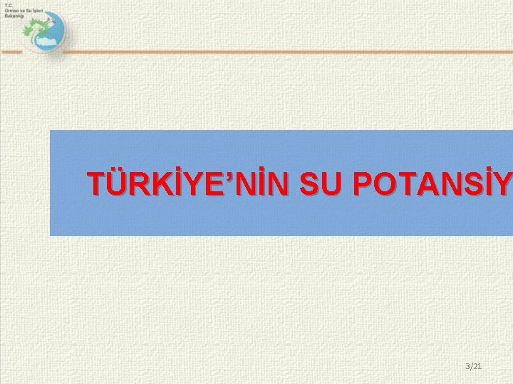 TÜRKİYE’NİN SU POTANSİY 3/21 